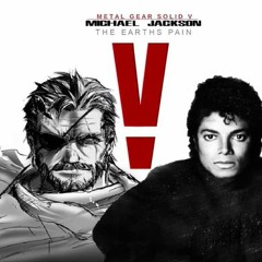 Metal Gear Solid V - Michael Jackson The Earth's Pain