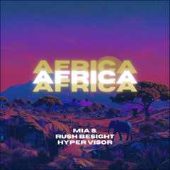 Africa - HYPER VISOR, Rush Besight, Mia S. (Techno)