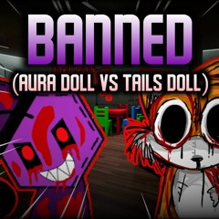 FNF ONE SHOT MOD || Banned (Aura Doll Vs Tails Doll) Song Cover