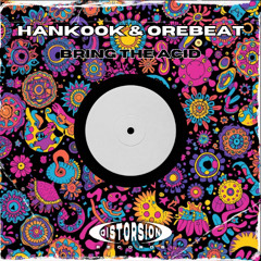 Hankook & Orebeat - Bring The Acid