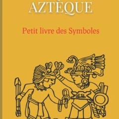 [Télécharger le livre] Mythologie Aztèque : Petit livre des Symboles: Compilation des symboles du