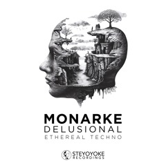 Monarke - Delusional: Ethereal Techno [SYYK125MIX] | Steyoyoke