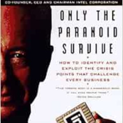 Read KINDLE ✔️ Only the Paranoid Survive by Andrew S. Grove [EBOOK EPUB KINDLE PDF]