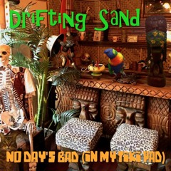 No Day's Bad (In My Tiki Pad)