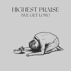 Highest Praise (We Get Low) (Live)