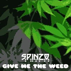 Spinzo - Give Me The Weed (Original Mix)