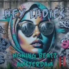Hey Ladies - HoNING BeATZ AmSTERDAM