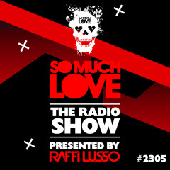 SO MUCH LOVE "The Radio Show Episode #2305"