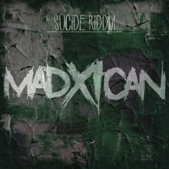 Madxican - Suicide Riddim
