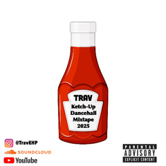 Ketch-Up Dancehall Mixtape (2025)