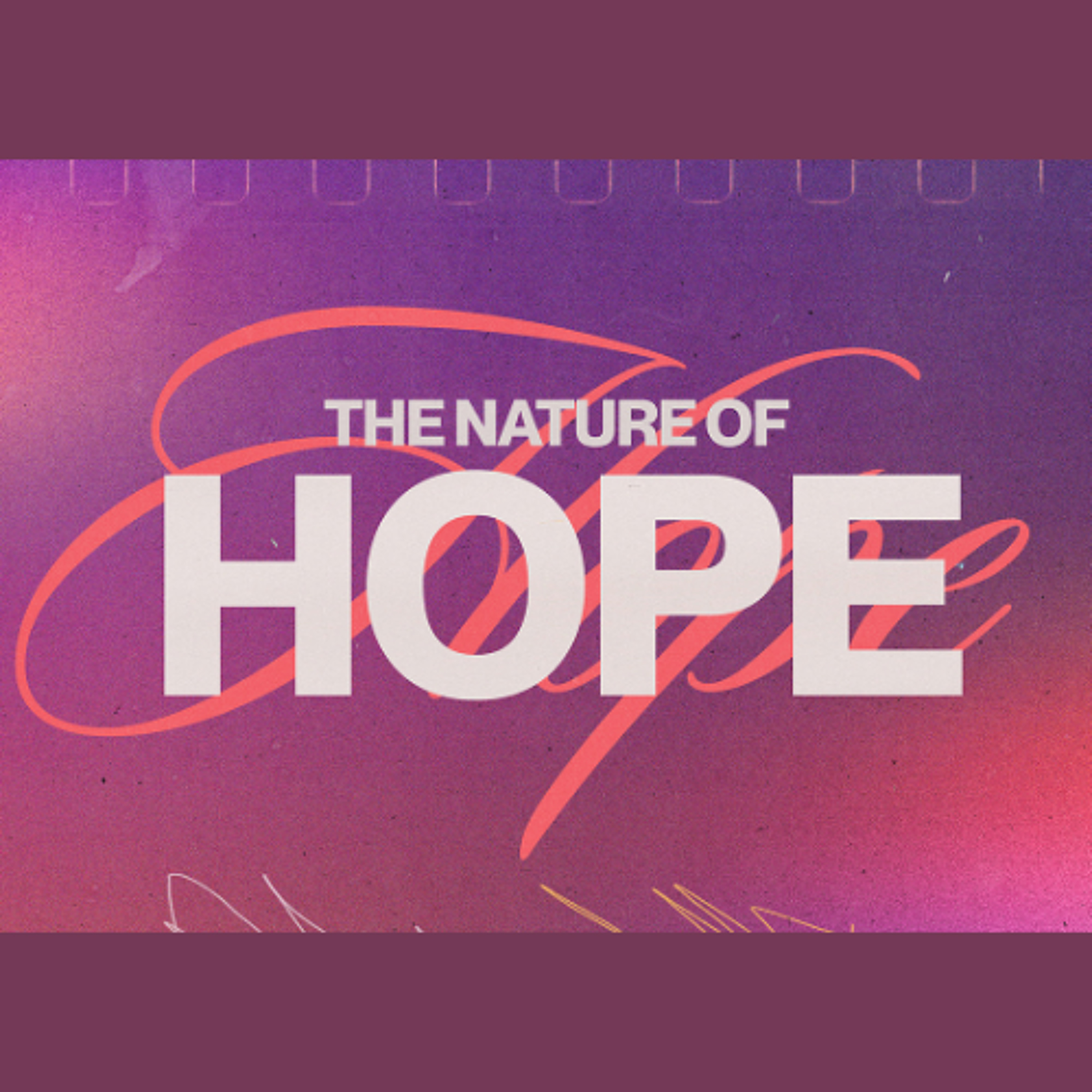 The Nature Of Hope | Sunday, July 6th 2025 | Pastor Chris Sarno episode artwork