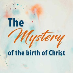 The Mystery of the Birth of Christ