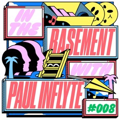 In The Basement: 008 with Paul Inflyte