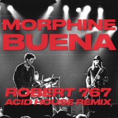 Morphine - Buena ( Extended Robert 767 Acid House Remix)