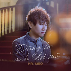 Đừng lo anh đợi mà Remix - Mr.Siro, DJ Đạt Beatbox