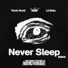 Lil Baby - Never Sleep ft. Travis Scott (Jordan Savage Remix)