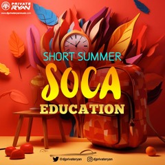 Private Ryan Presents Short Summer Soca Education 2023