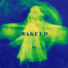 wake up ft. scotty apex & xavier clark (prod. by tyrus, vvd, roddie)