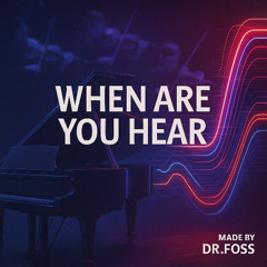 When are you hear, why are you near