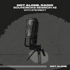 STEHREO-T | NOT.ALONE RADIO x SOUNDBOKS SESSION #2 Part1