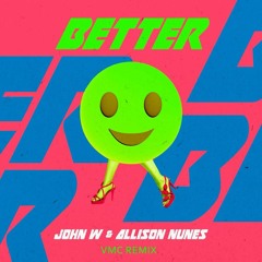 John W & Allison Nunes - Better (VMC Remix)