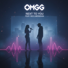 OMGG –  Next to You (feat. Rico Meridian)