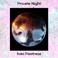 Ivan Pastrana - Private Night