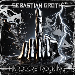 Sebastian Groth - Hardcore Rocking (Extended Mix)
