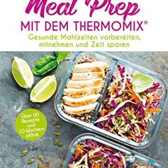 online books Meal Prep mit dem Thermomix®: Gesunde Mahlzeiten vorbereiten. mitnehmen und Zeit sparen