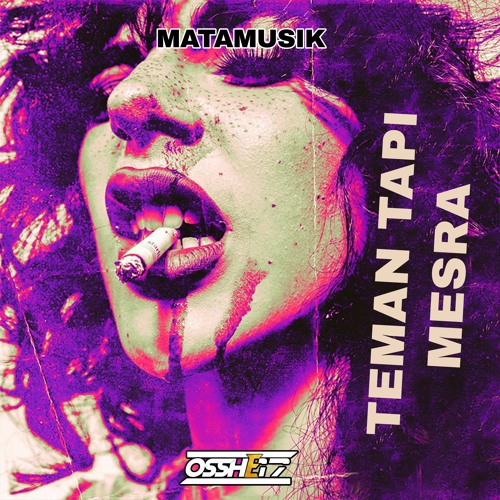 TEMAN TAPI MESRA - [ OSSHE 17] X MATAMUSIK