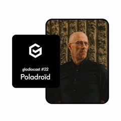 Gladiocast #22 - Poladroïd