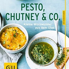 PDF Pesto. Chutney & Co.: Kleine Würzwunder aus dem Glas (GU KüchenRatgeber)