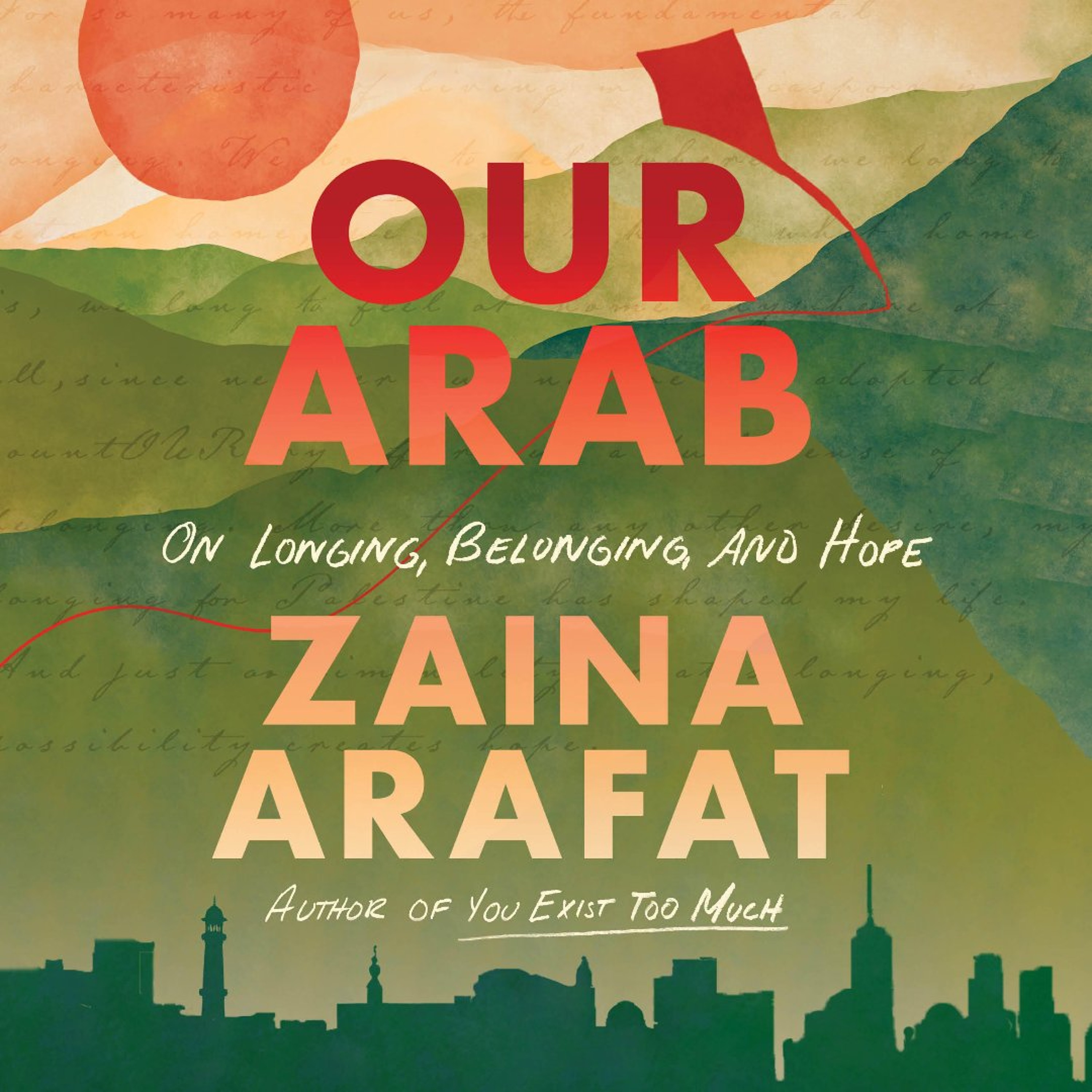 Our Arab by Zaina Arafat, Read by Zains Arafat