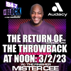 MISTER CEE THE RETURN OF THE THROWBACK AT NOON 94.7 THE BLOCK NYC 3/2/23