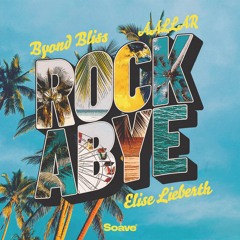 Byond Bliss & AALLAR - Rockabye (feat. Elise Lieberth)