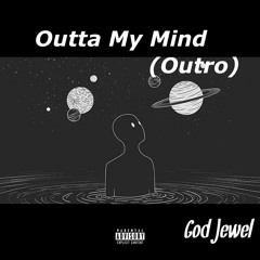 Outta My Mind (Outro)