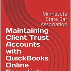 free PDF 🖊️ Maintaining Client Trust Accounts with QuickBooks Online Essentials (201