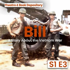 Theatre & Book Depository S1E3 - Bill (Part III) - "Coming Home"