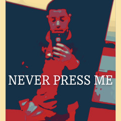 NEVER PRESS ME BeatBy(Fat Cat) Mix by(OutdatedLuck)