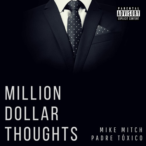Mike Mitch x Padre Tóxico - Million Dollar Thoughts