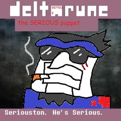 [Deltarune: The Serious Puppet] Seriouston. He's Serious.
