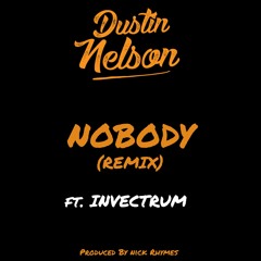 Dustin Nelson & Invectrum - Nobody (Remix) - Produced by Nick Rhymes