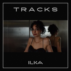 TRACKS ILKA <3