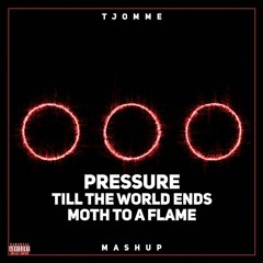 Pressure vs Till The World Ends vs Moth To A Flame (tjomme mashup)