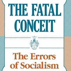 ✔read❤ The Fatal Conceit: The Errors of Socialism (The Collected Works of F. A. Hayek