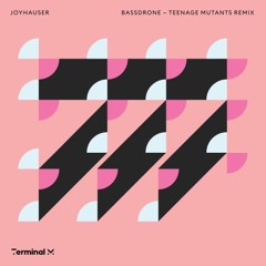 Premiere: Joyhauser - Bassdrone (Teenage Mutants Remix) | Terminal M