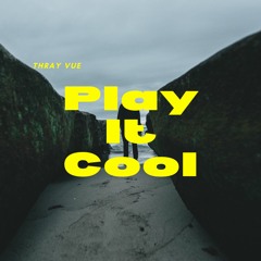 Play It Cool - Thray Vue