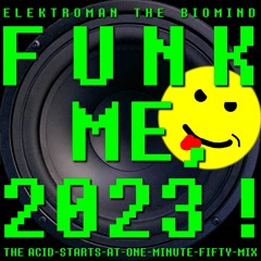 Funk Me, 2023! (Acid-Starts-At-One-Minute-Fifty-Mix)