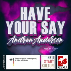 Have Your Say By Andrea Anderson A&A Music