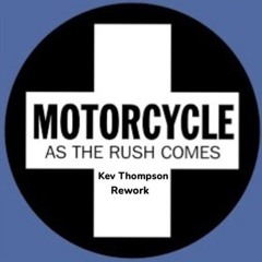 Motorcycle As the rush comes  (Kev Thompson Rework)  **FREE DOWNLOAD**